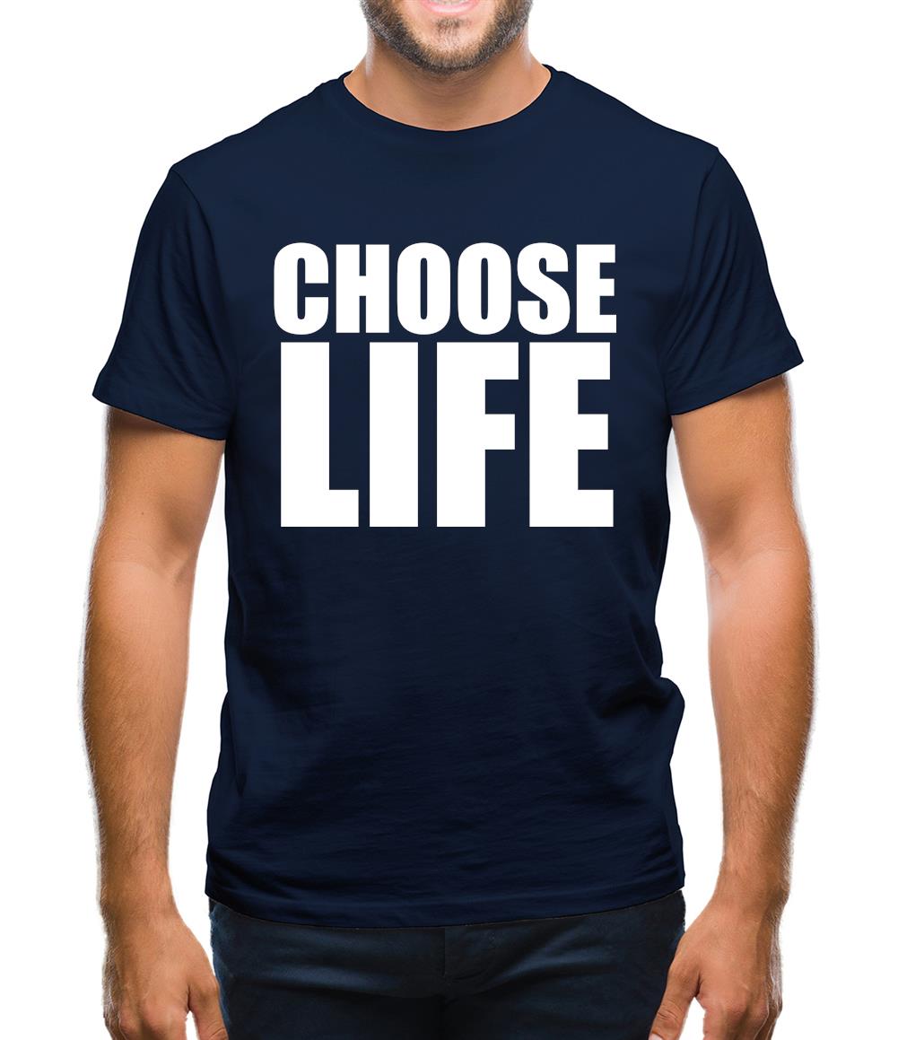 Choose Life Mens T-Shirt Choose Life Mens T-Shirt