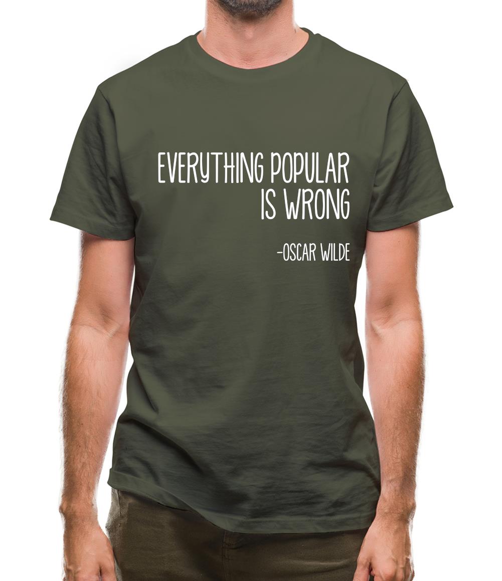 Everything Popular Is Wrong Mens T-Shirt Everything Popular Is Wrong Mens T-Shirt