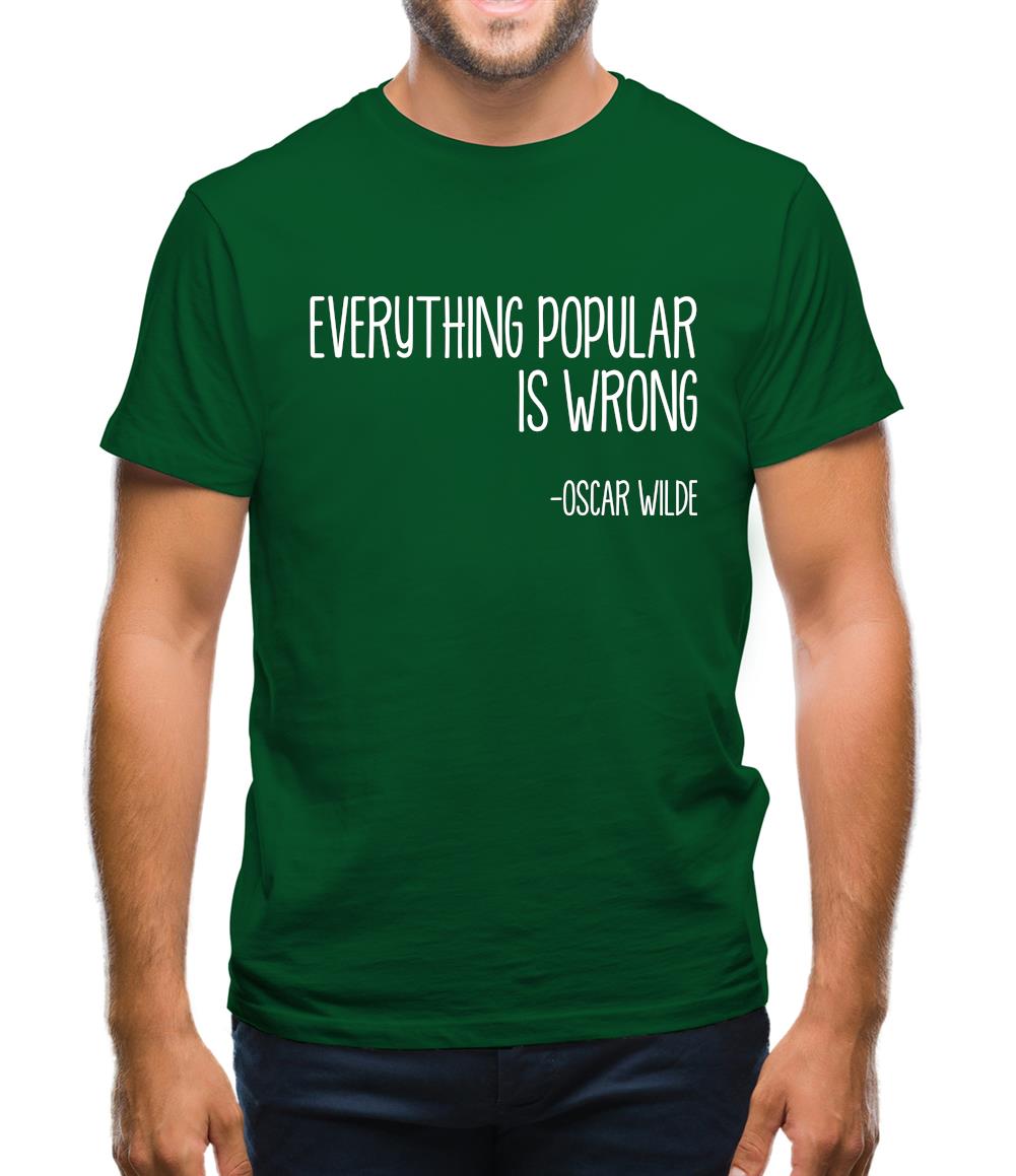 Everything Popular Is Wrong Mens T-Shirt Everything Popular Is Wrong Mens T-Shirt