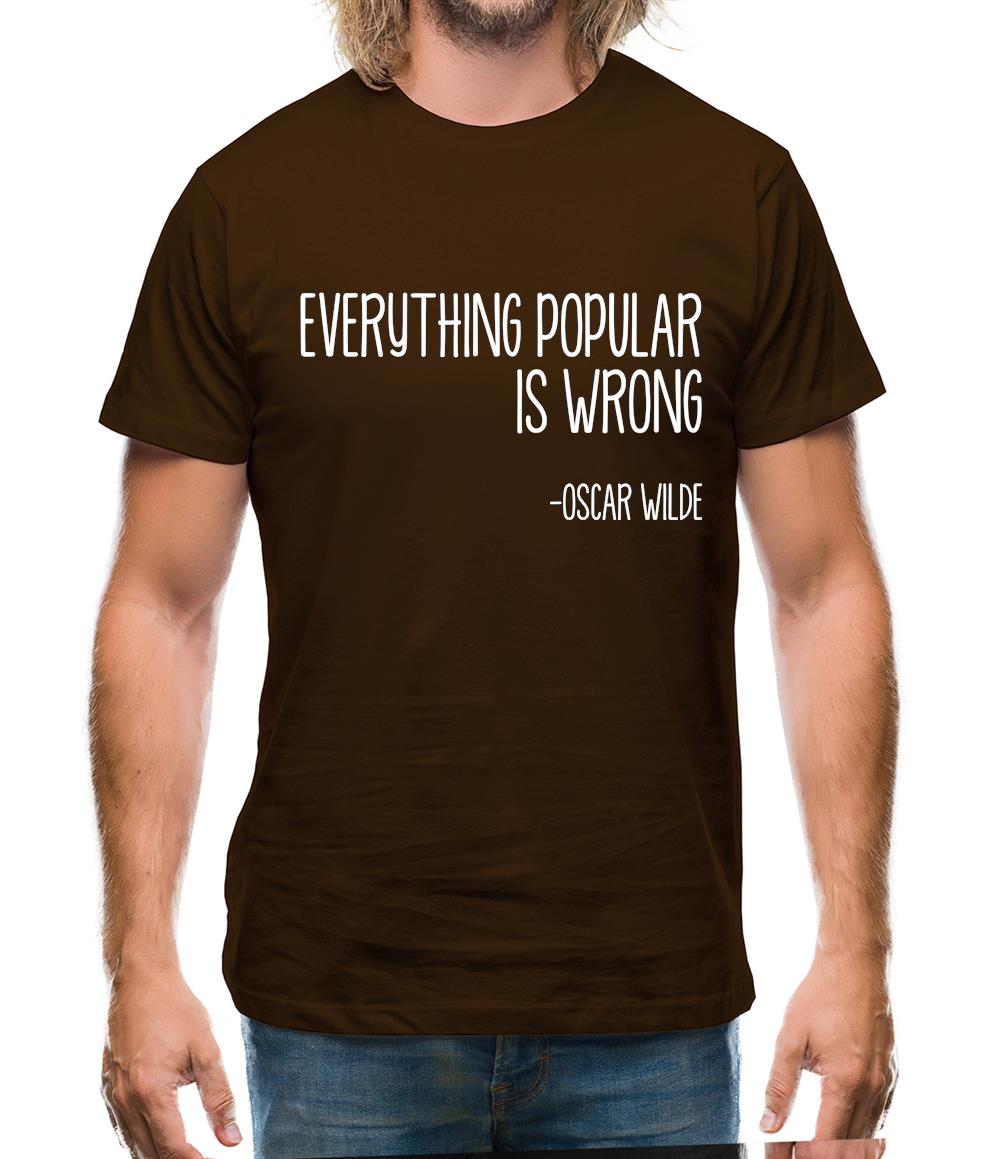 Everything Popular Is Wrong Mens T-Shirt Everything Popular Is Wrong Mens T-Shirt
