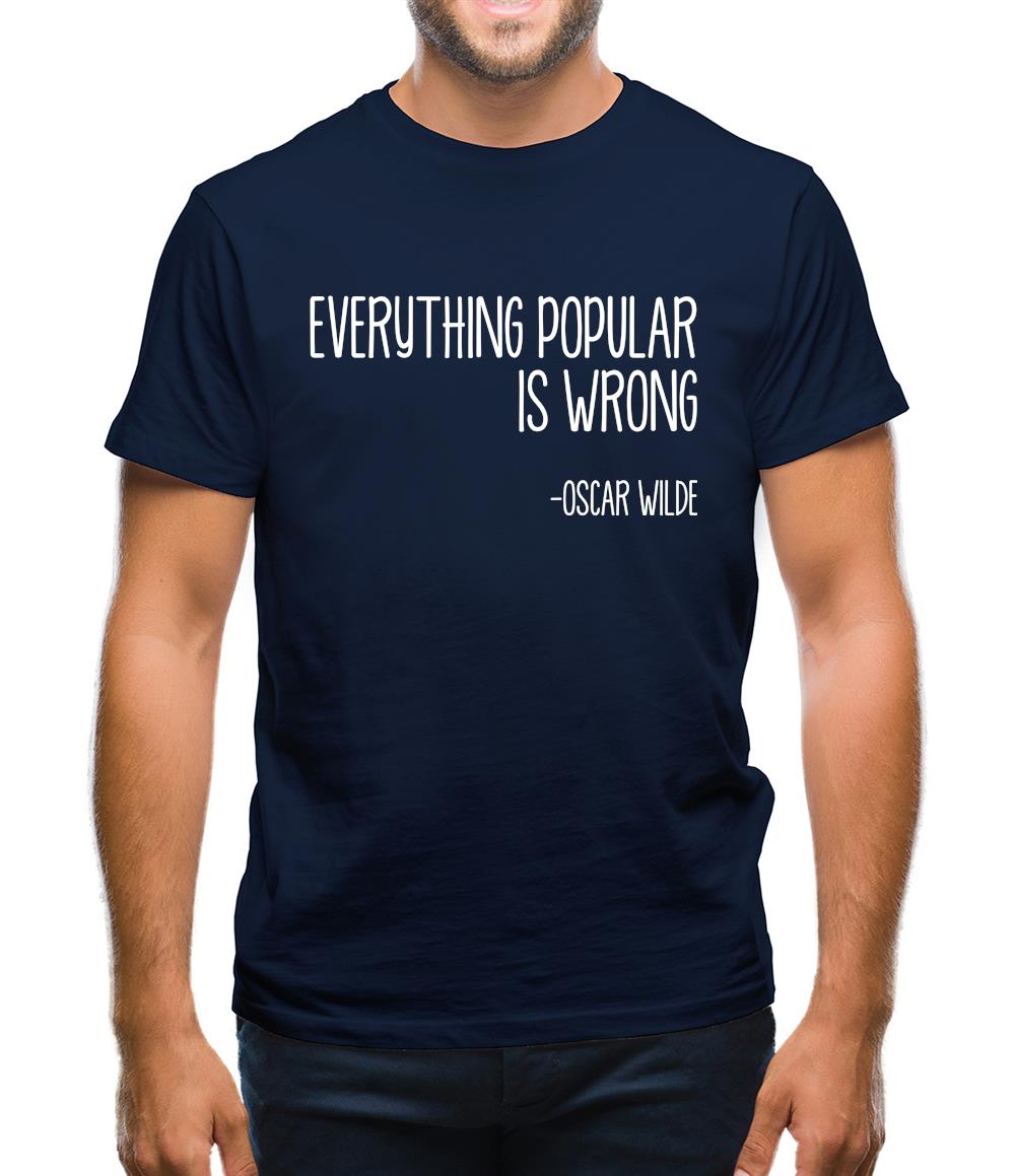 Everything Popular Is Wrong Mens T-Shirt Everything Popular Is Wrong Mens T-Shirt