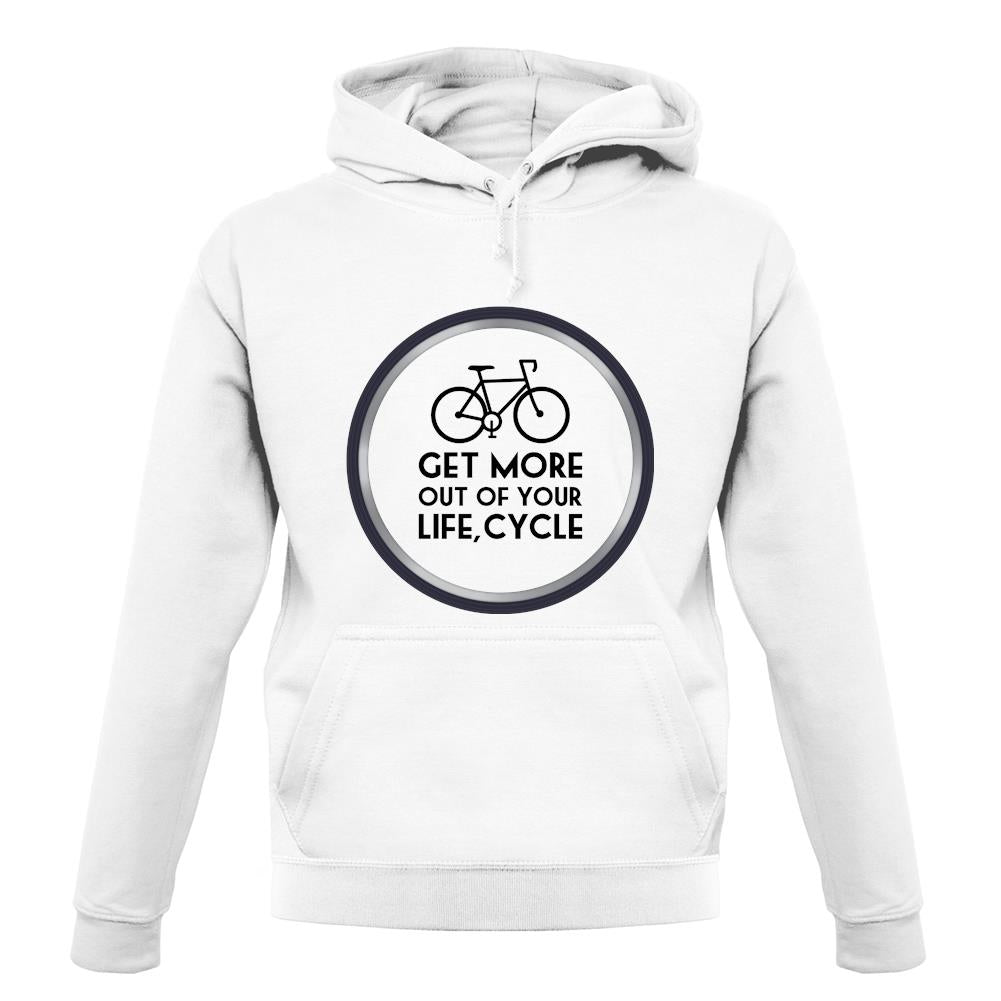 Get More Out Of Your Life Cycling unisex hoodie Get More Out Of Your Life Cycling unisex hoodie