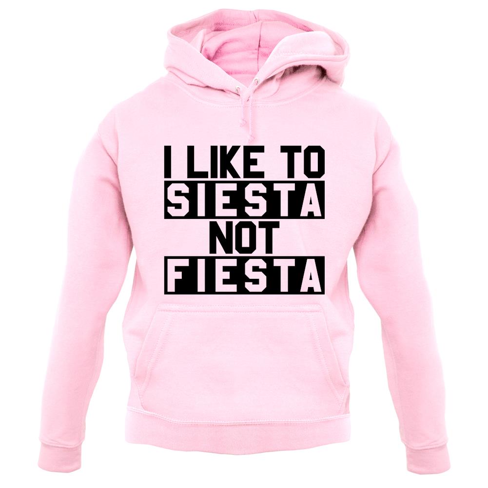 I Like To Siesta Not Fiesta unisex hoodie I Like To Siesta Not Fiesta unisex hoodie