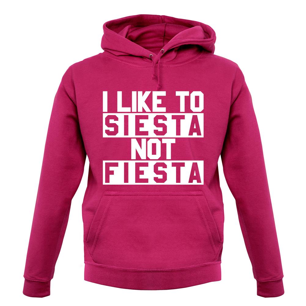 I Like To Siesta Not Fiesta unisex hoodie I Like To Siesta Not Fiesta unisex hoodie