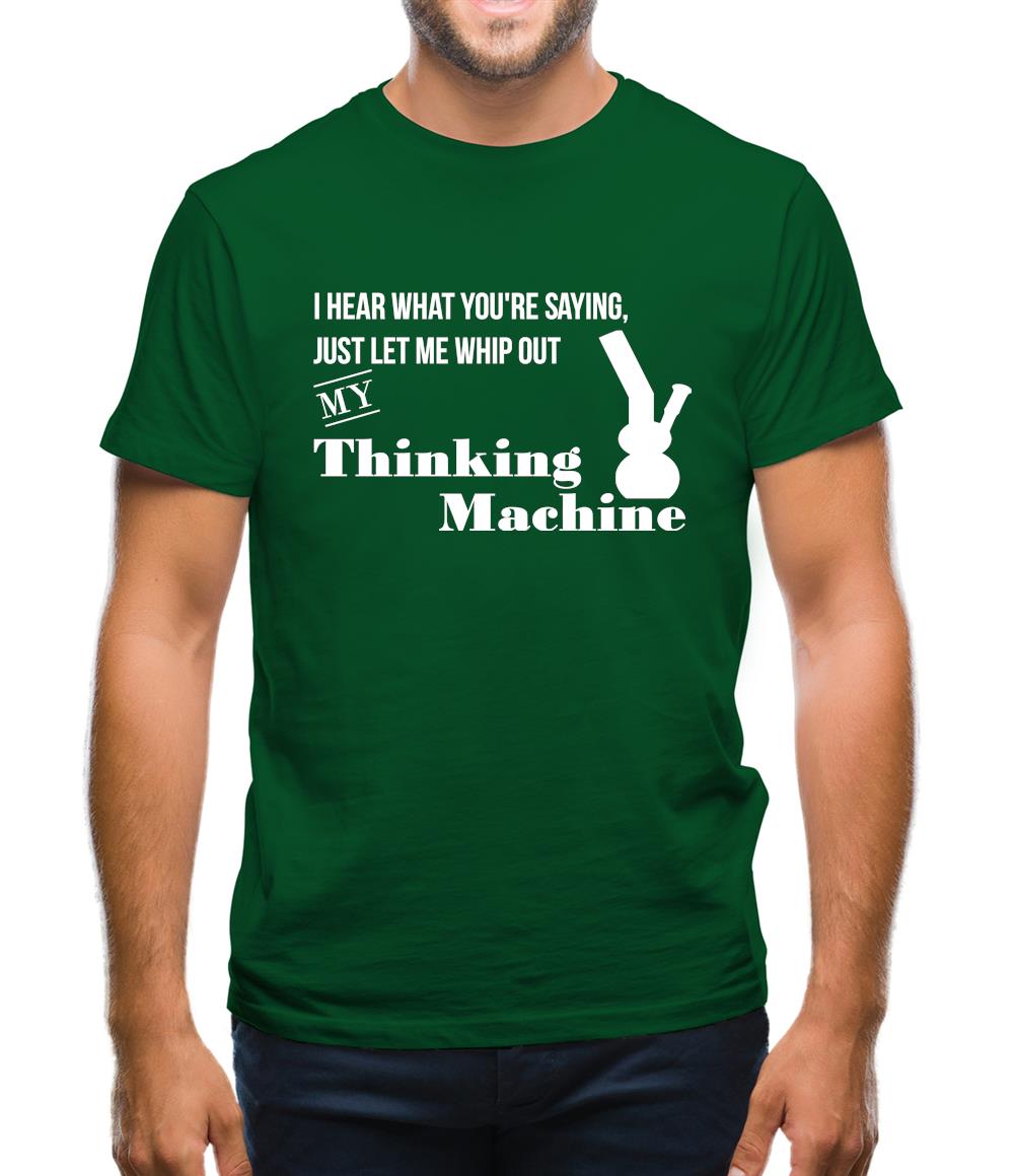 I hear what you're saying- let me whip out my thinking machine Mens T-Shirt I hear what you're saying- let me whip out my thinking machine Mens T-Shirt