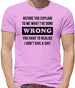 Before you explain to me what i've done wrong, you have to realise I don't give a shit Mens T-Shirt Before you explain to me what i've done wrong, you have to realise I don't give a shit Mens T-Shirt