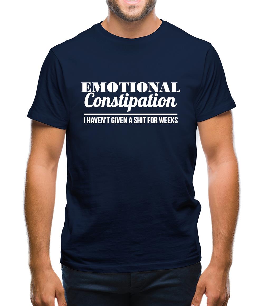 Emotional Constipation - I haven't given a shit for Weeks! Mens T-Shirt Emotional Constipation - I haven't given a shit for Weeks! Mens T-Shirt