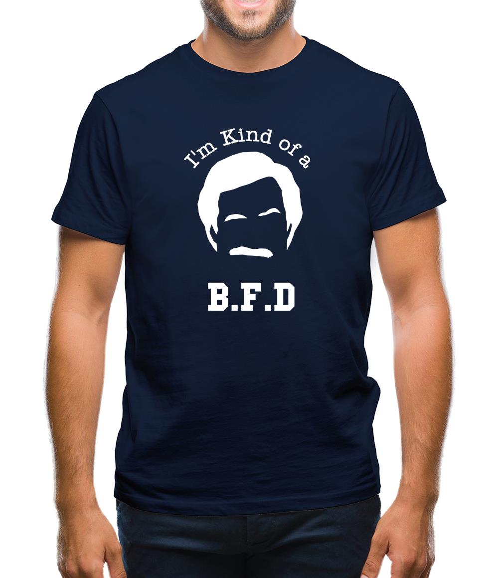 I'm kind of a BFD Mens T-Shirt I'm kind of a BFD Mens T-Shirt