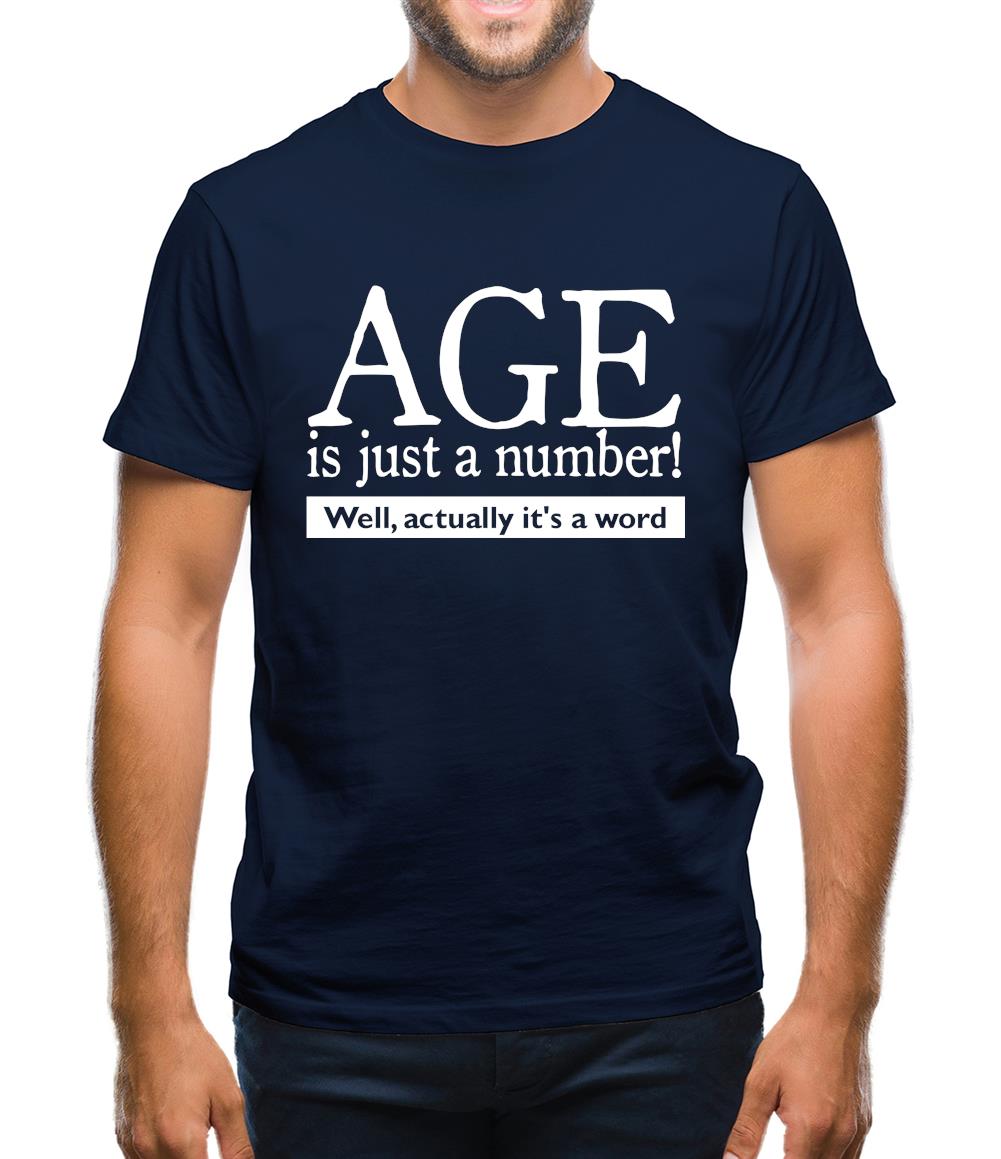 age is just a number- actually its a word Mens T-Shirt age is just a number- actually its a word Mens T-Shirt