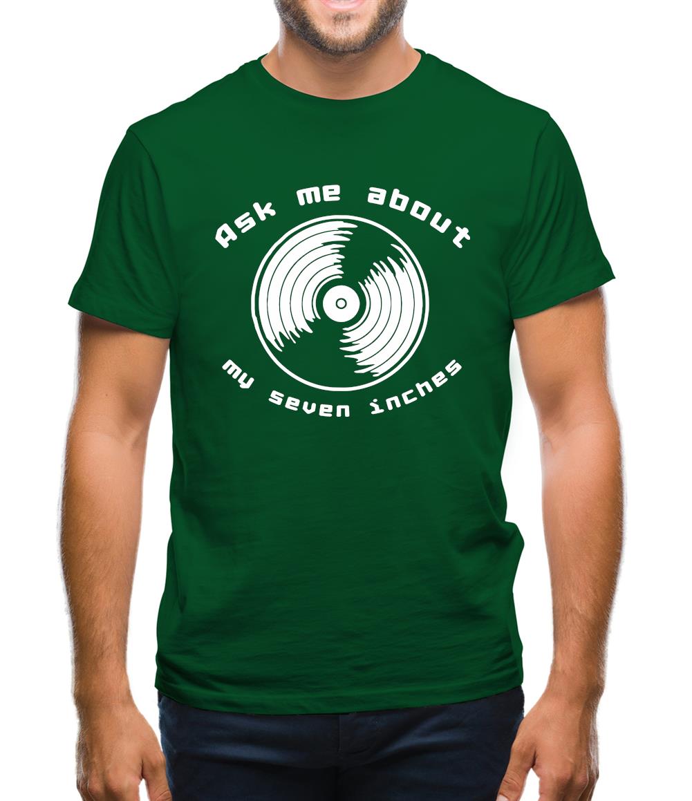 Ask me about my 7inches Mens T-Shirt Ask me about my 7inches Mens T-Shirt