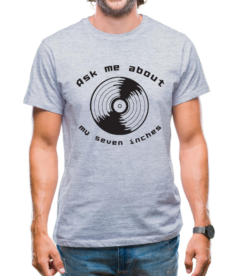 Ask me about my 7inches Mens T-Shirt Ask me about my 7inches Mens T-Shirt
