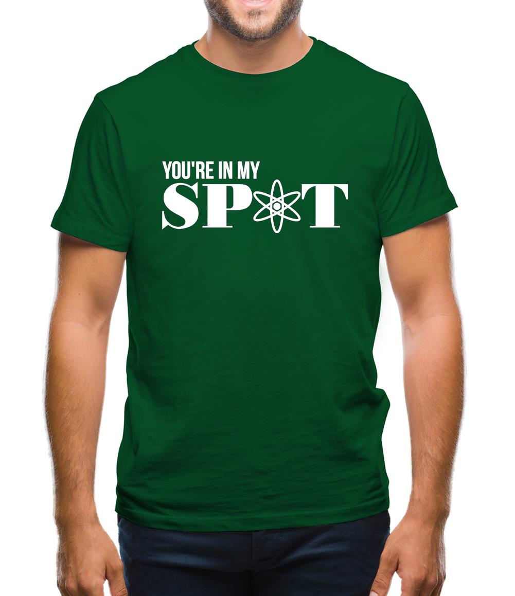 You're in my spot Mens T-Shirt You're in my spot Mens T-Shirt