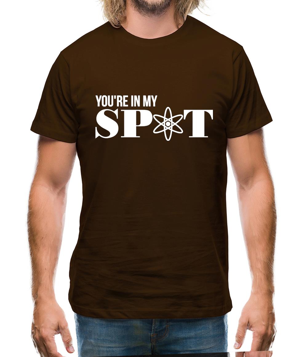 You're in my spot Mens T-Shirt You're in my spot Mens T-Shirt