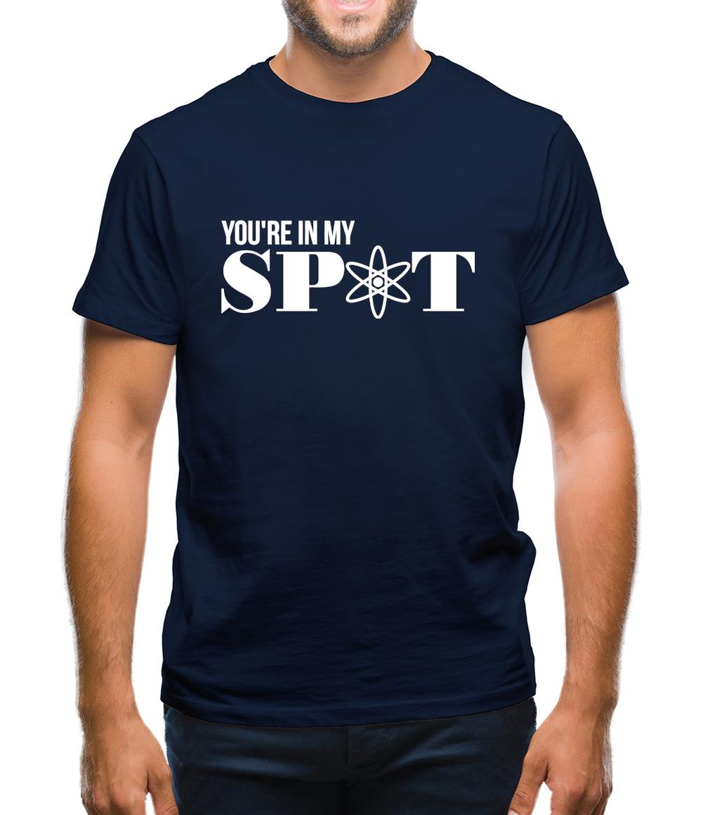 You're in my spot Mens T-Shirt You're in my spot Mens T-Shirt
