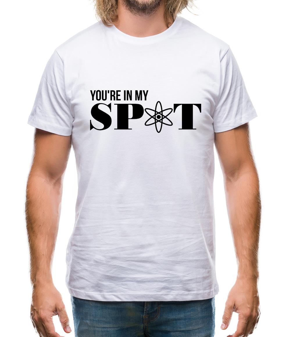 You're in my spot Mens T-Shirt You're in my spot Mens T-Shirt