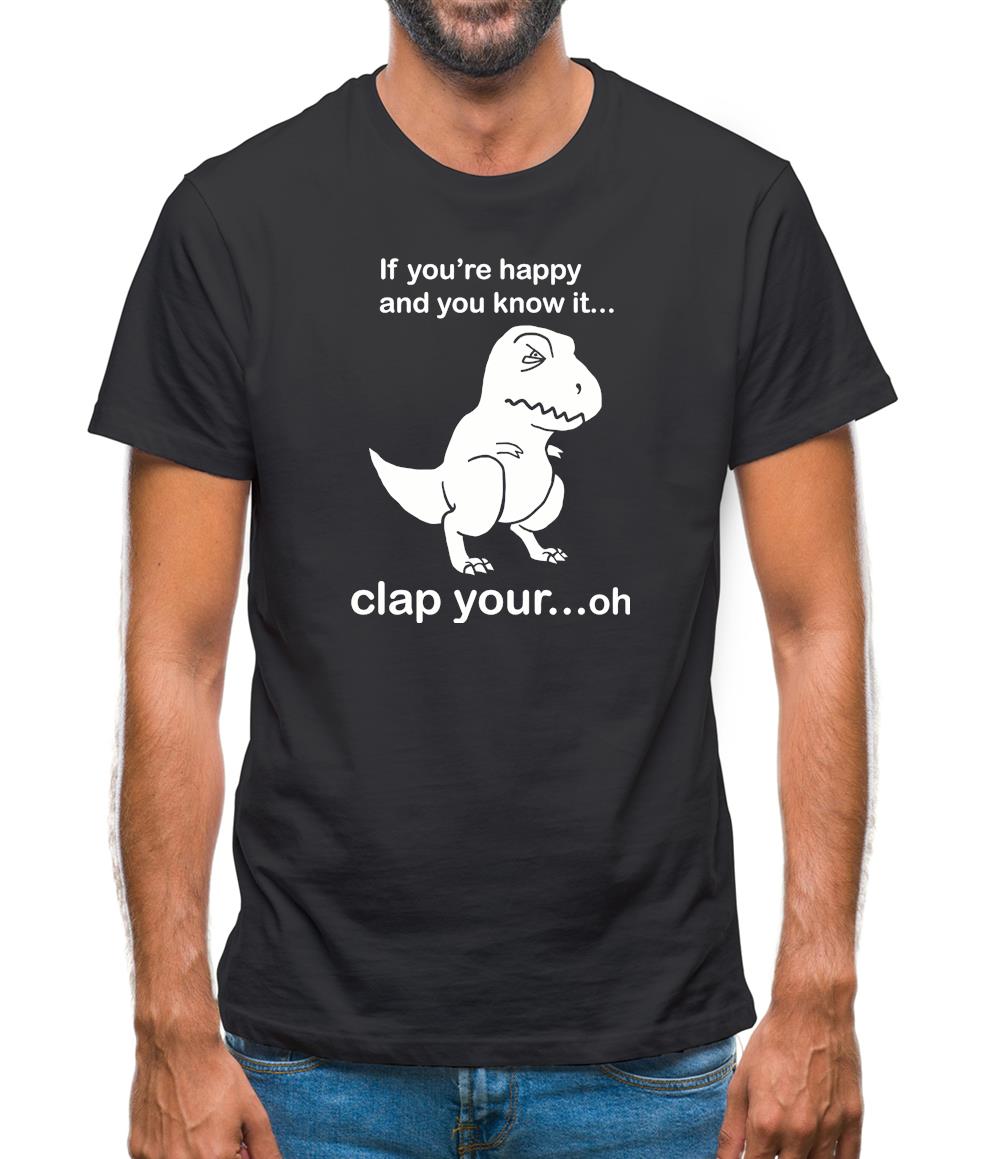 If You're Happy And You Know It Mens T-Shirt If You're Happy And You Know It Mens T-Shirt