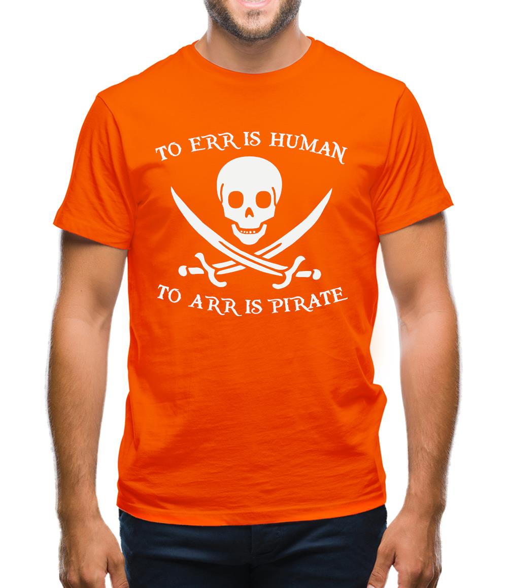 To Err Is Human, To Arr is Pirate Mens T-Shirt To Err Is Human, To Arr is Pirate Mens T-Shirt