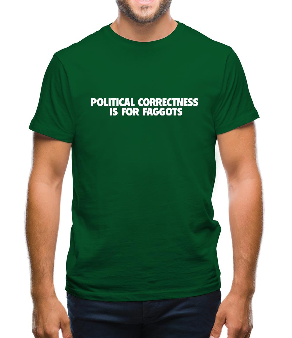 Political Correctness is for fags Mens T-Shirt Political Correctness is for fags Mens T-Shirt