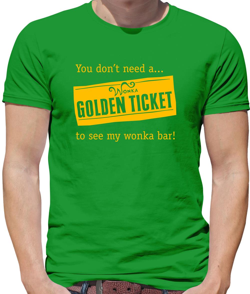 You don't need a Golden ticket to see my wonka bar Mens T-Shirt You don't need a Golden ticket to see my wonka bar Mens T-Shirt