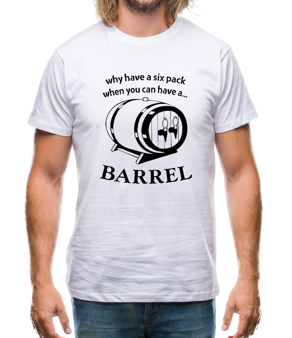 Why have a six pack when you can have a barrel Mens T-Shirt Why have a six pack when you can have a barrel Mens T-Shirt