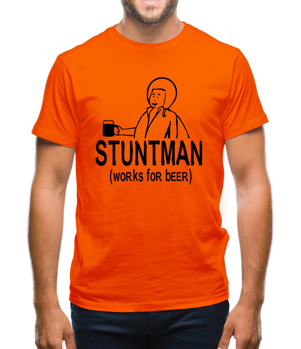 Stuntman Works For Beer Mens T-Shirt Stuntman Works For Beer Mens T-Shirt