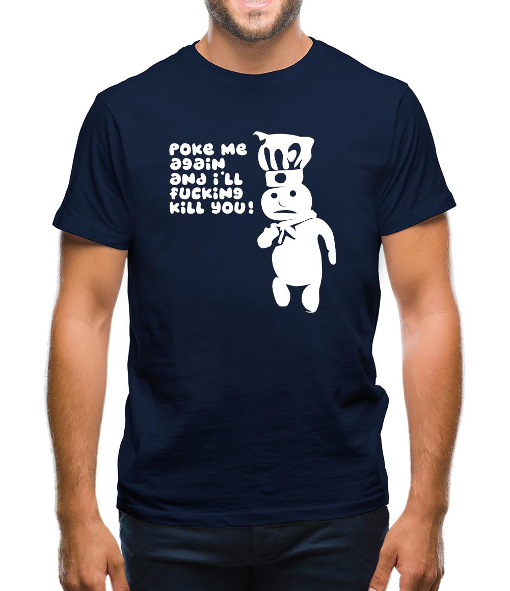 Poke me again and I'll f**king kill you! Mens T-Shirt Poke me again and I'll f**king kill you! Mens T-Shirt