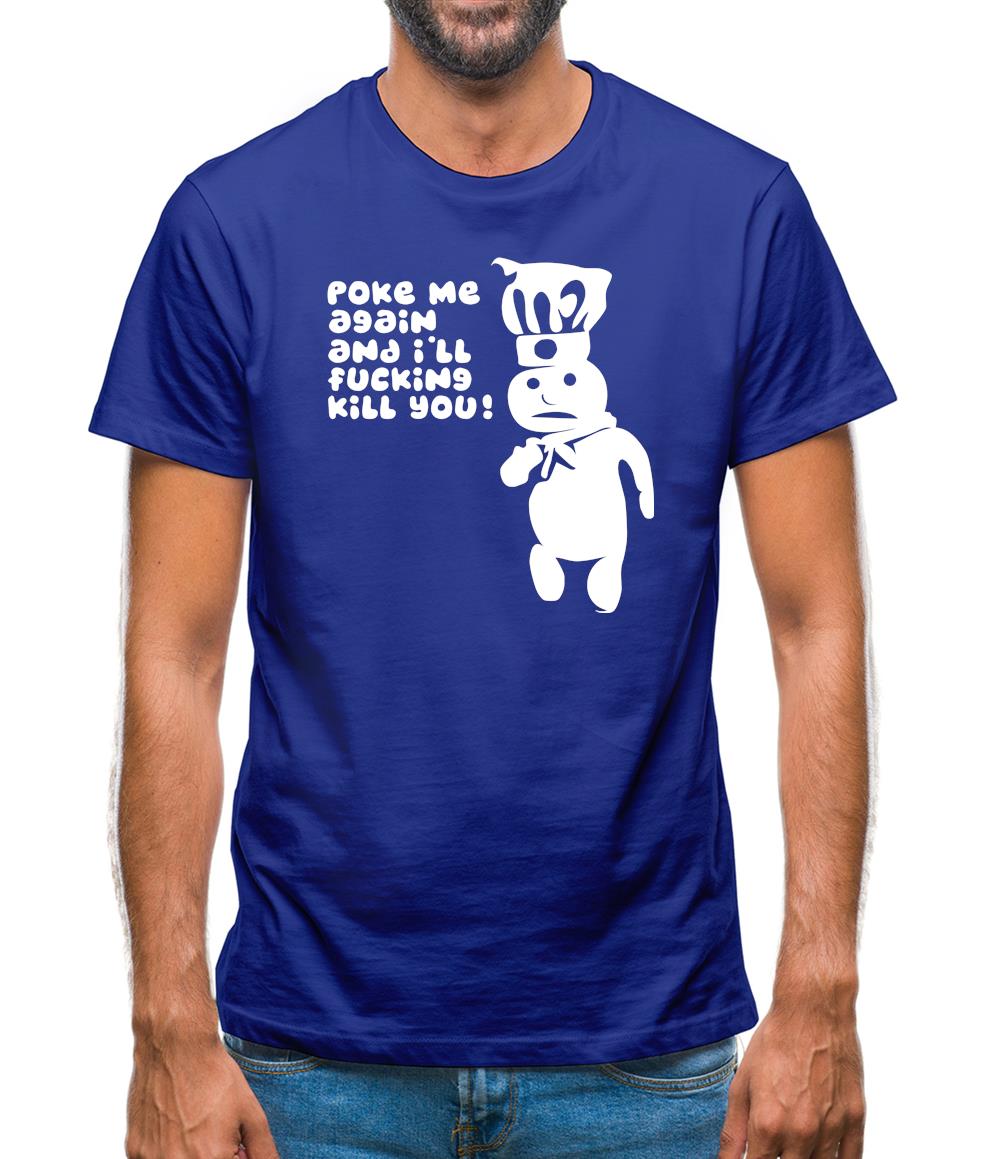 Poke me again and I'll f**king kill you! Mens T-Shirt Poke me again and I'll f**king kill you! Mens T-Shirt