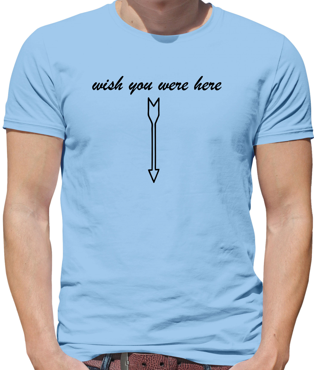 Wish You Were Here Mens T-Shirt Wish You Were Here Mens T-Shirt