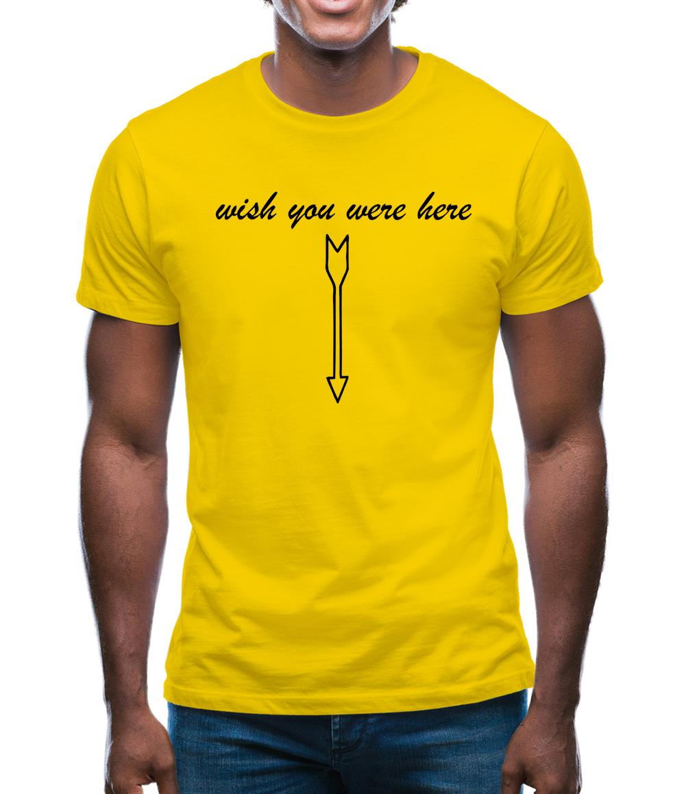 Wish You Were Here Mens T-Shirt Wish You Were Here Mens T-Shirt