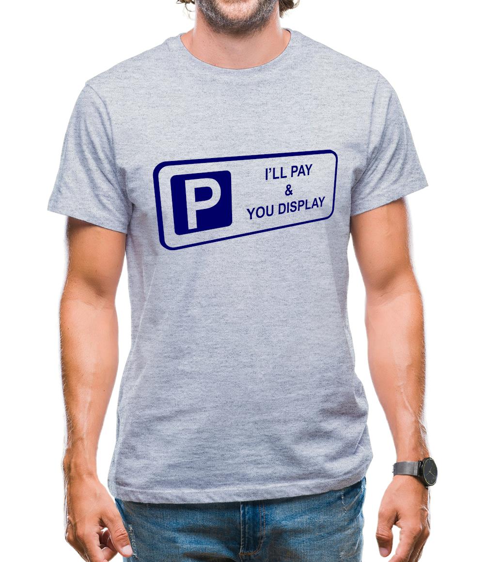 I'll Pay You Display Mens T-Shirt I'll Pay You Display Mens T-Shirt