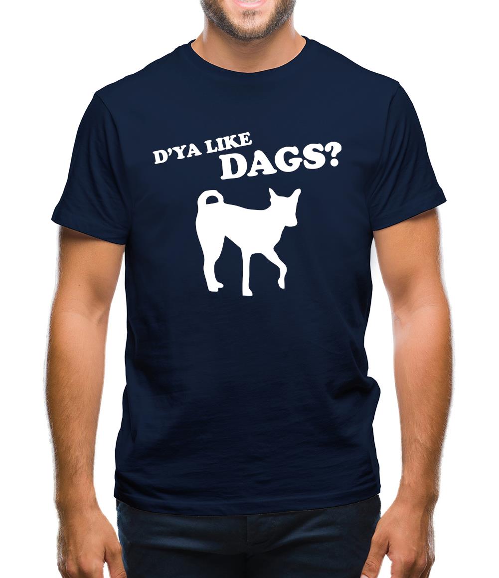 D'ya Like Dags? Mens T-Shirt D'ya Like Dags? Mens T-Shirt