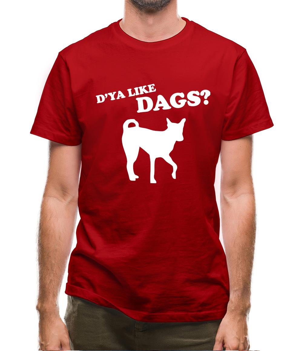 D'ya Like Dags? Mens T-Shirt D'ya Like Dags? Mens T-Shirt