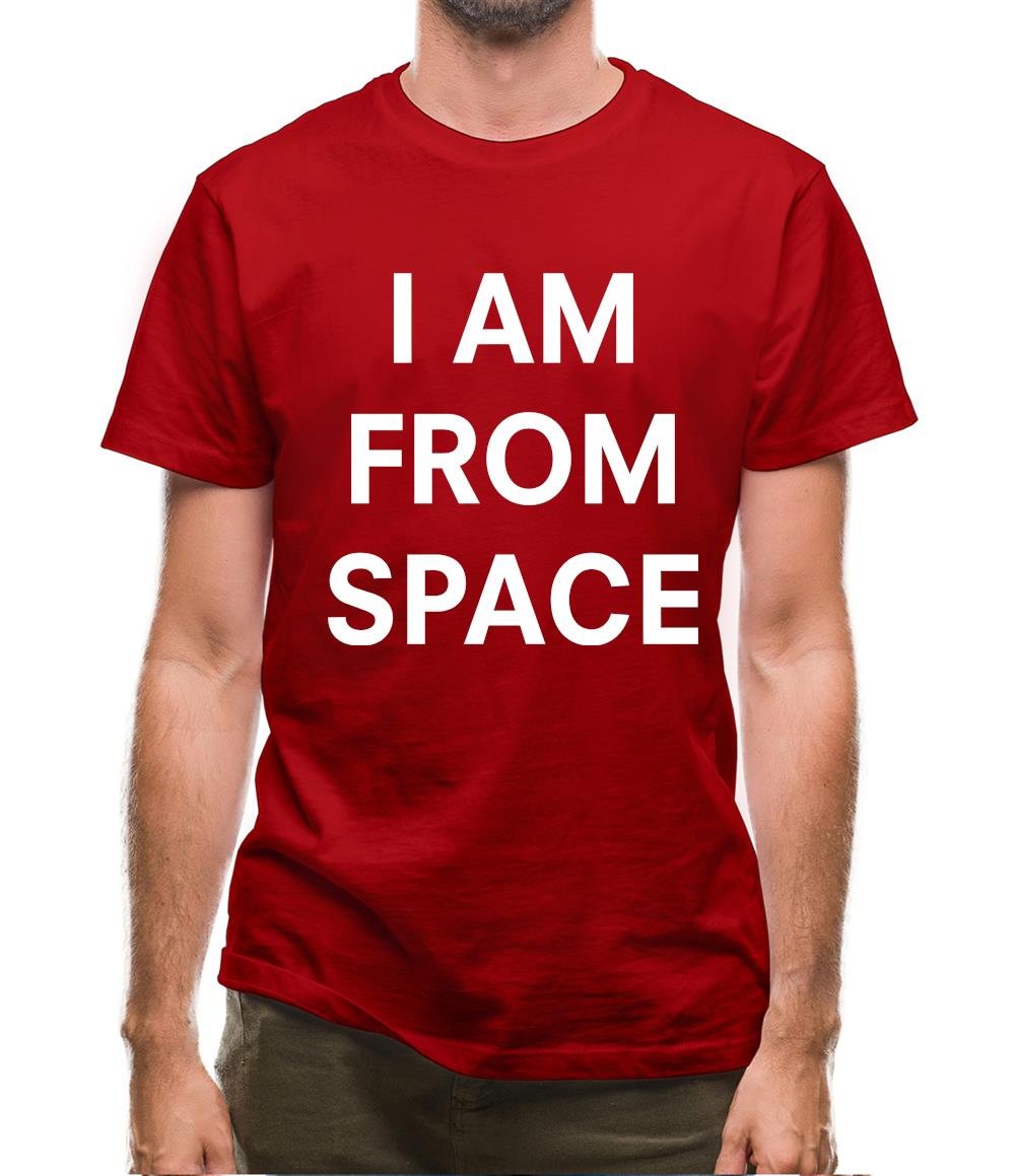 I AM FROM SPACE Mens T-Shirt I AM FROM SPACE Mens T-Shirt