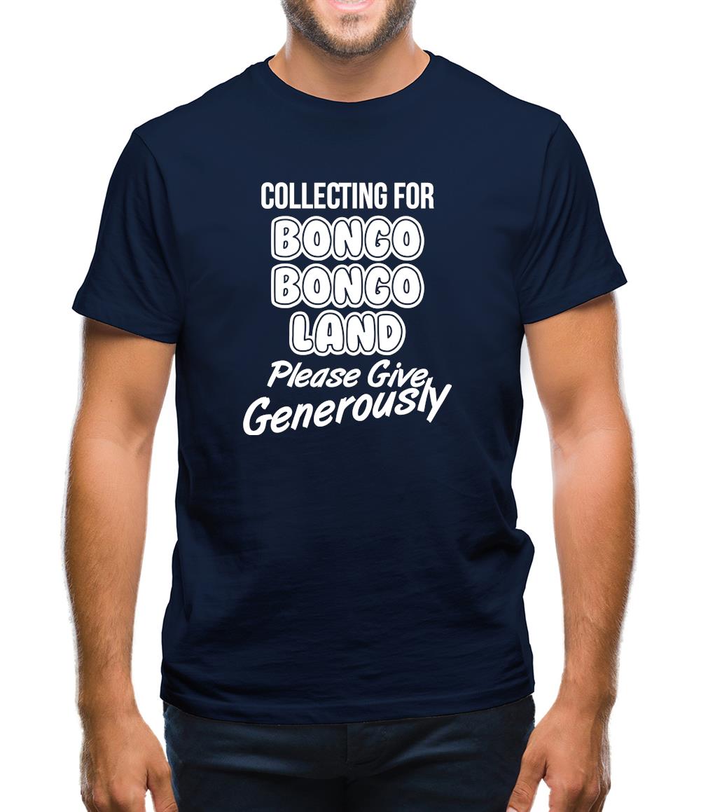 Collecting for Bongo Bongo Land Please Give Generously Mens T-Shirt Collecting for Bongo Bongo Land Please Give Generously Mens T-Shirt
