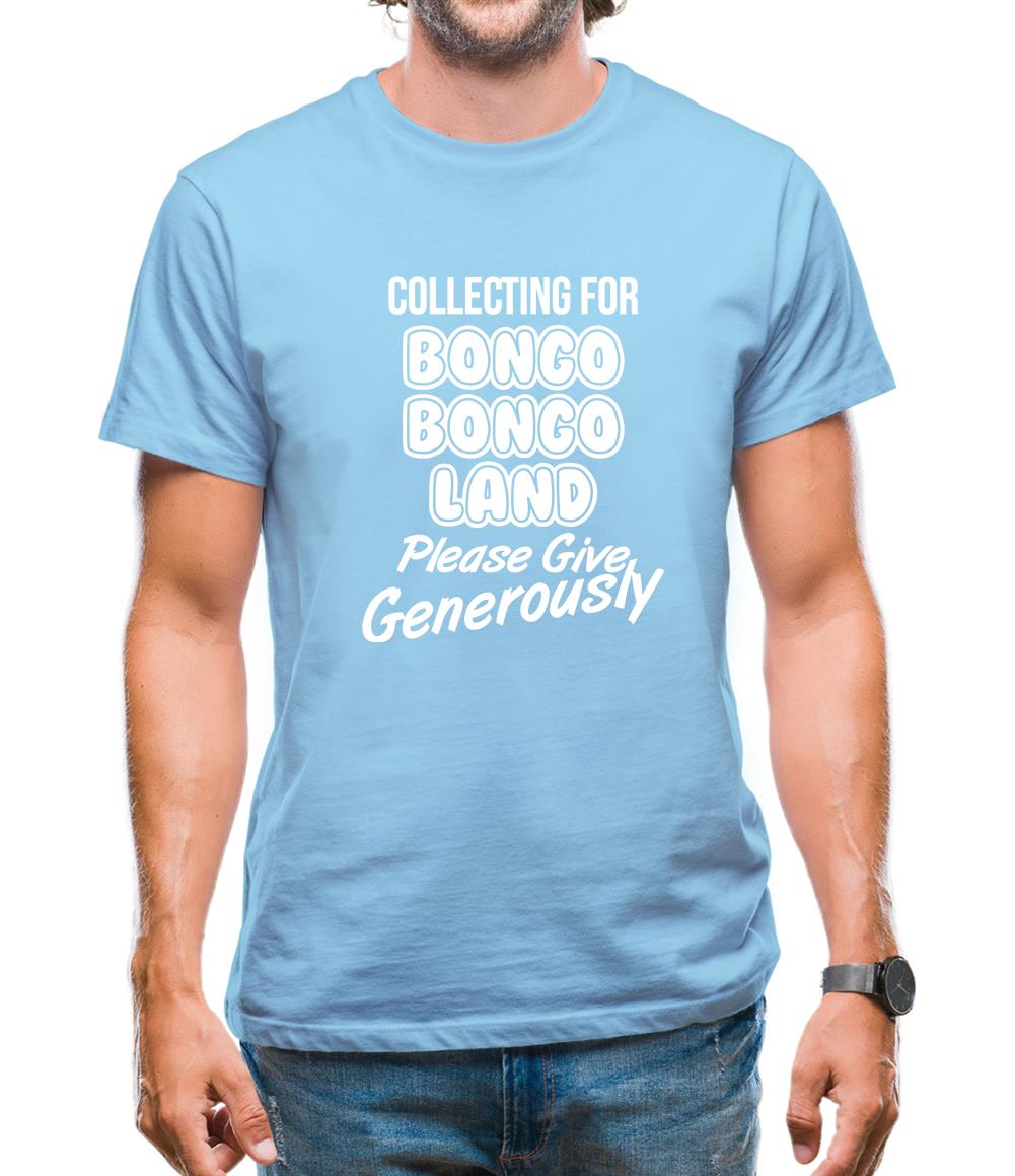 Collecting for Bongo Bongo Land Please Give Generously Mens T-Shirt Collecting for Bongo Bongo Land Please Give Generously Mens T-Shirt