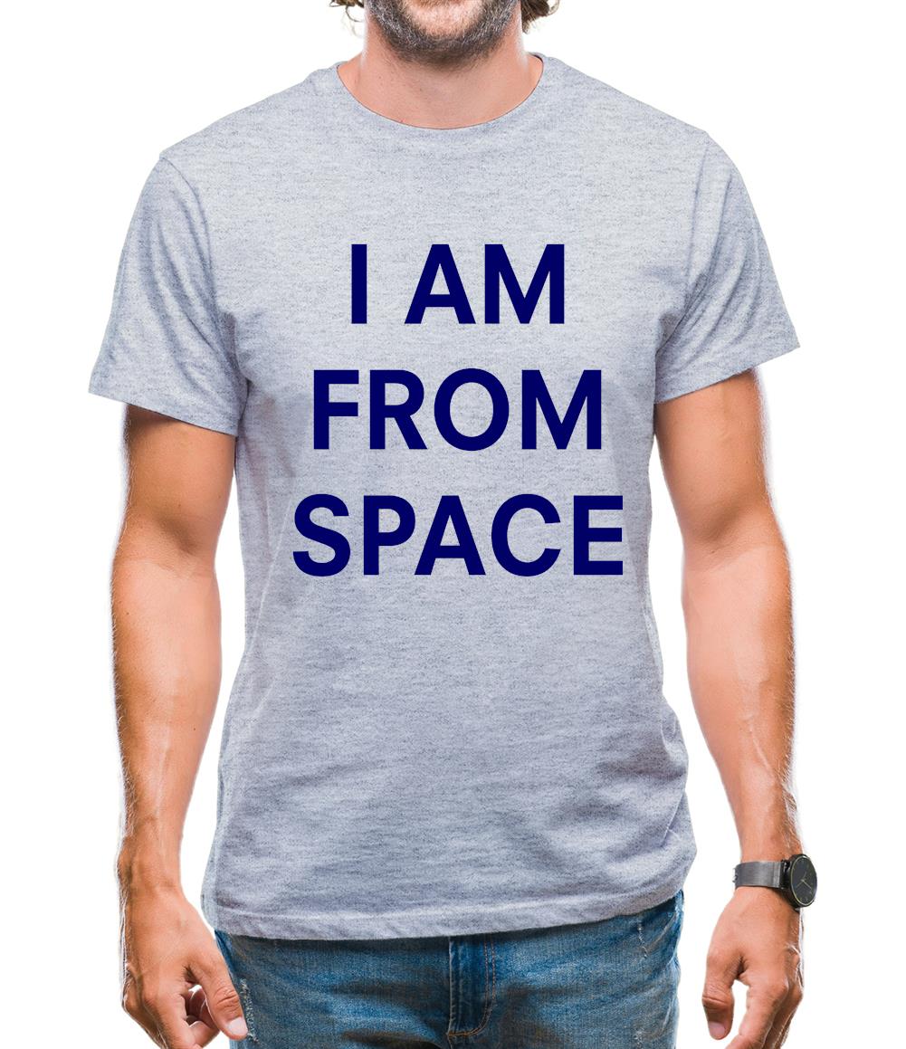 I AM FROM SPACE Mens T-Shirt I AM FROM SPACE Mens T-Shirt