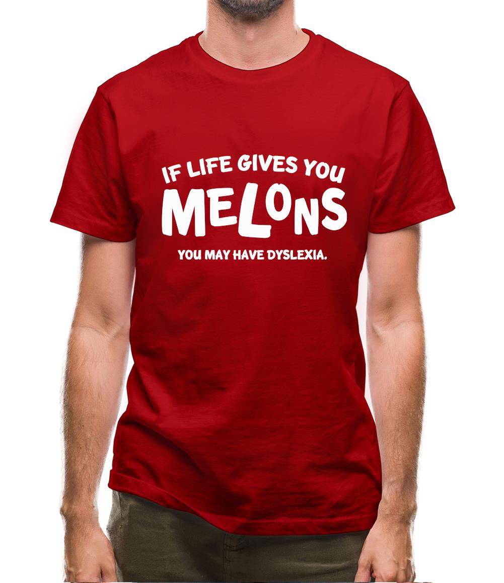 If life gives you melons you may have dyslexia Mens T-Shirt If life gives you melons you may have dyslexia Mens T-Shirt