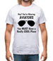 Hey! you're wearing aviators, you must have a really cool plane. Mens T-Shirt Hey! you're wearing aviators, you must have a really cool plane. Mens T-Shirt