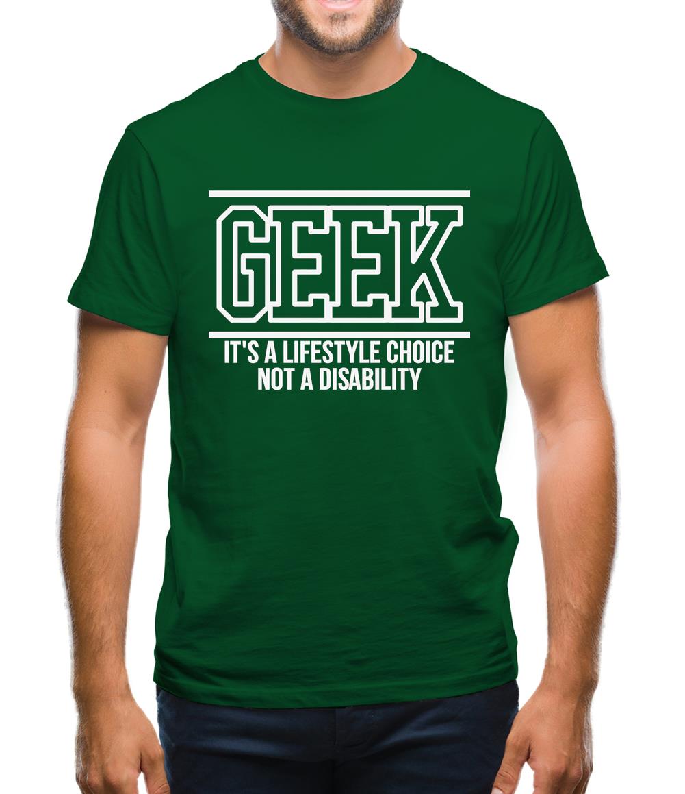 Geek - It's a lifestyle choice not a disability Mens T-Shirt Geek - It's a lifestyle choice not a disability Mens T-Shirt