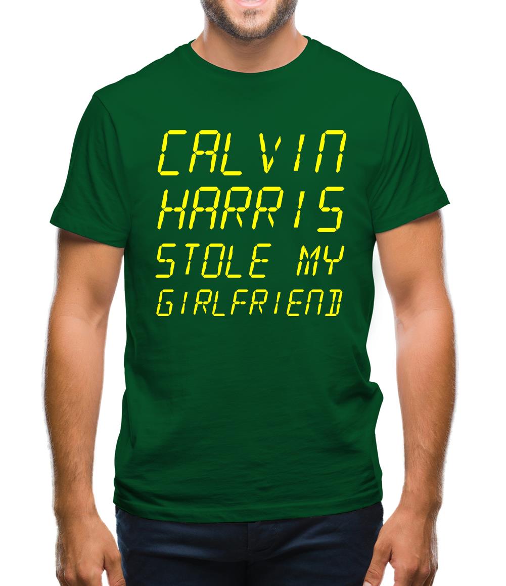 Calvin Harris Stole My Girlfriend Mens T-Shirt Calvin Harris Stole My Girlfriend Mens T-Shirt