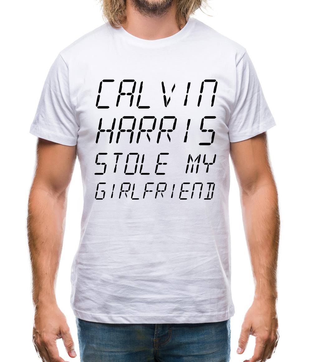 Calvin Harris Stole My Girlfriend Mens T-Shirt Calvin Harris Stole My Girlfriend Mens T-Shirt