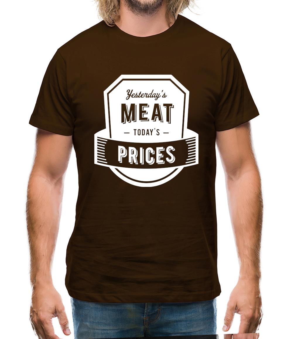 Yesterday's Meat Today's Prices Mens T-Shirt Yesterday's Meat Today's Prices Mens T-Shirt