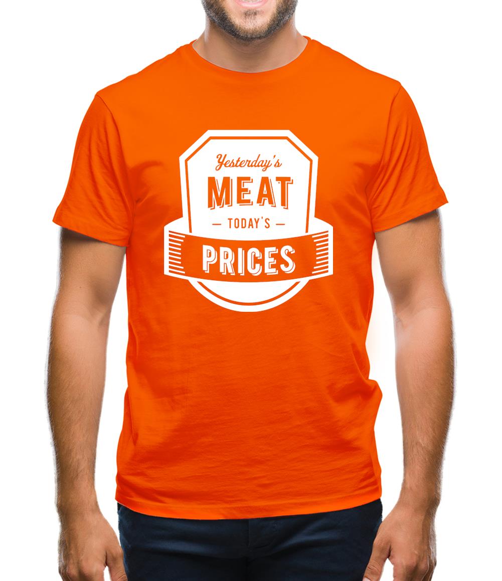 Yesterday's Meat Today's Prices Mens T-Shirt Yesterday's Meat Today's Prices Mens T-Shirt