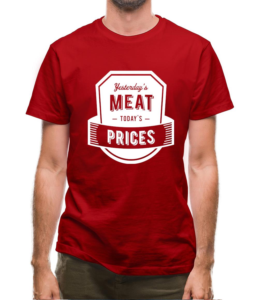 Yesterday's Meat Today's Prices Mens T-Shirt Yesterday's Meat Today's Prices Mens T-Shirt