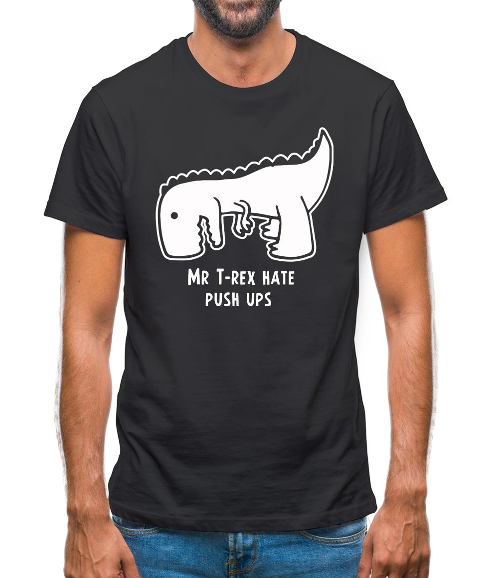 Mr T-Rex Hate Push Ups Mens T-Shirt Mr T-Rex Hate Push Ups Mens T-Shirt