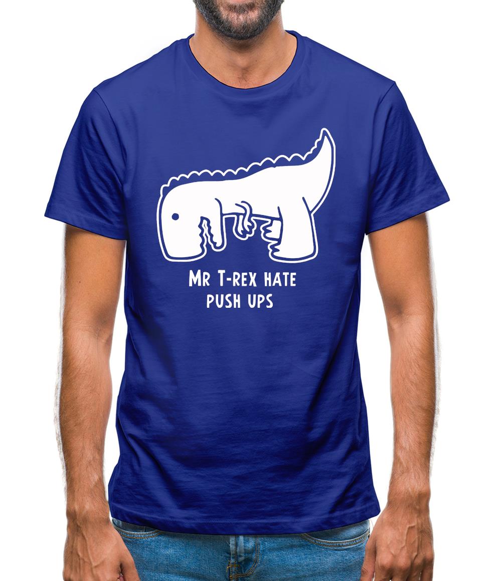 Mr T-Rex Hate Push Ups Mens T-Shirt Mr T-Rex Hate Push Ups Mens T-Shirt
