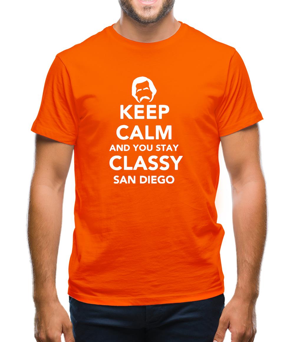 Keep Calm And You Stay Classy San Diego Mens T-Shirt Keep Calm And You Stay Classy San Diego Mens T-Shirt