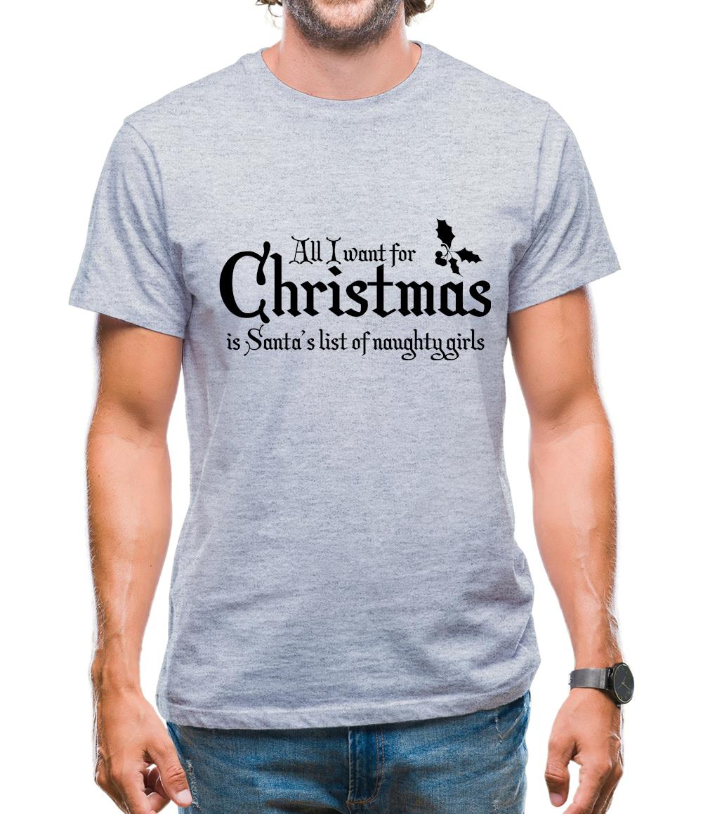 all i want for christmas is santa's list of naughty girls Mens T-Shirt all i want for christmas is santa's list of naughty girls Mens T-Shirt