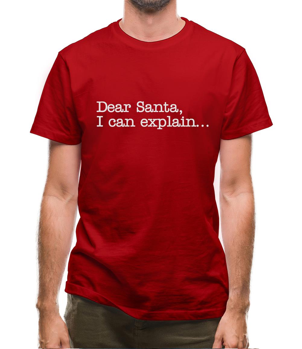 Dear Santa, I can explain.... Mens T-Shirt Dear Santa, I can explain.... Mens T-Shirt
