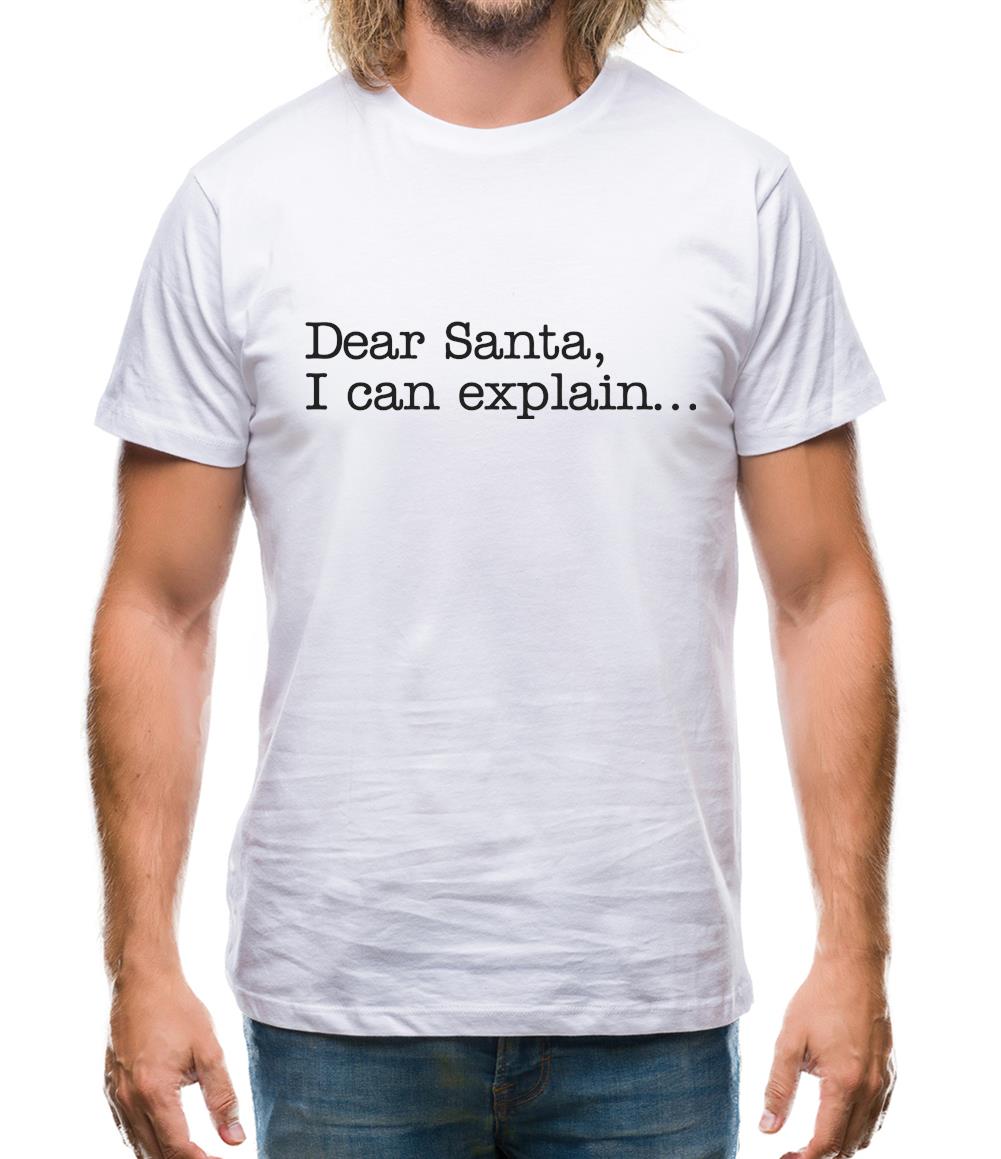 Dear Santa, I can explain.... Mens T-Shirt Dear Santa, I can explain.... Mens T-Shirt